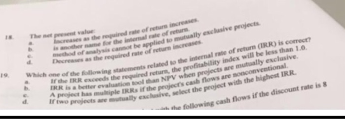  The net present value: a. Increase as the required rate of