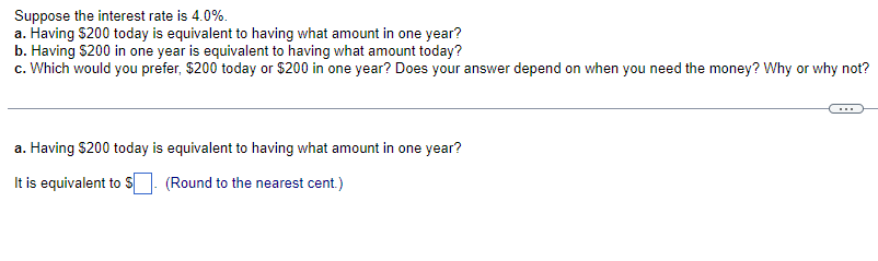  Suppose the interest rate is 4.0%. a. Having $200 today is