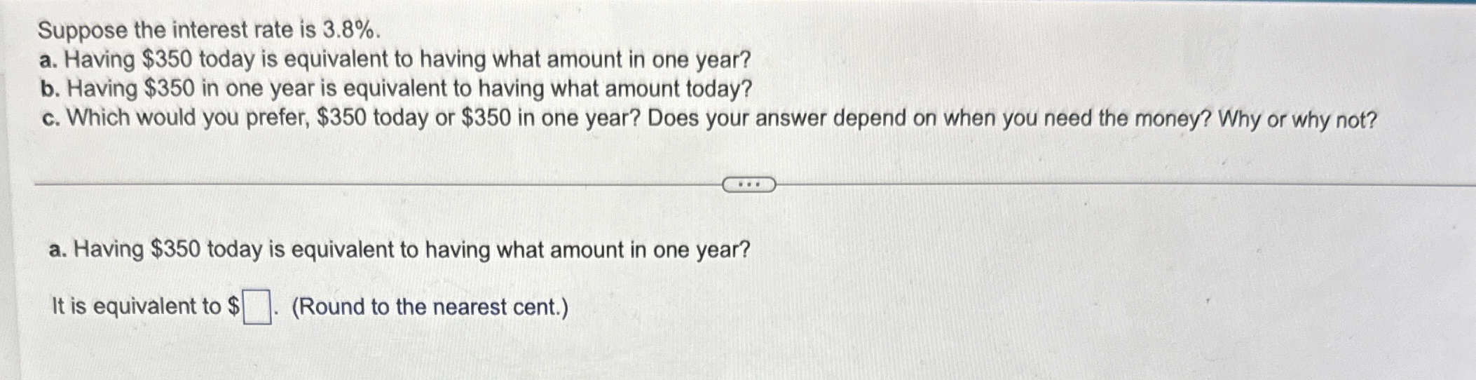  Suppose the interest rate is 3.8%. a. Having $350 today is