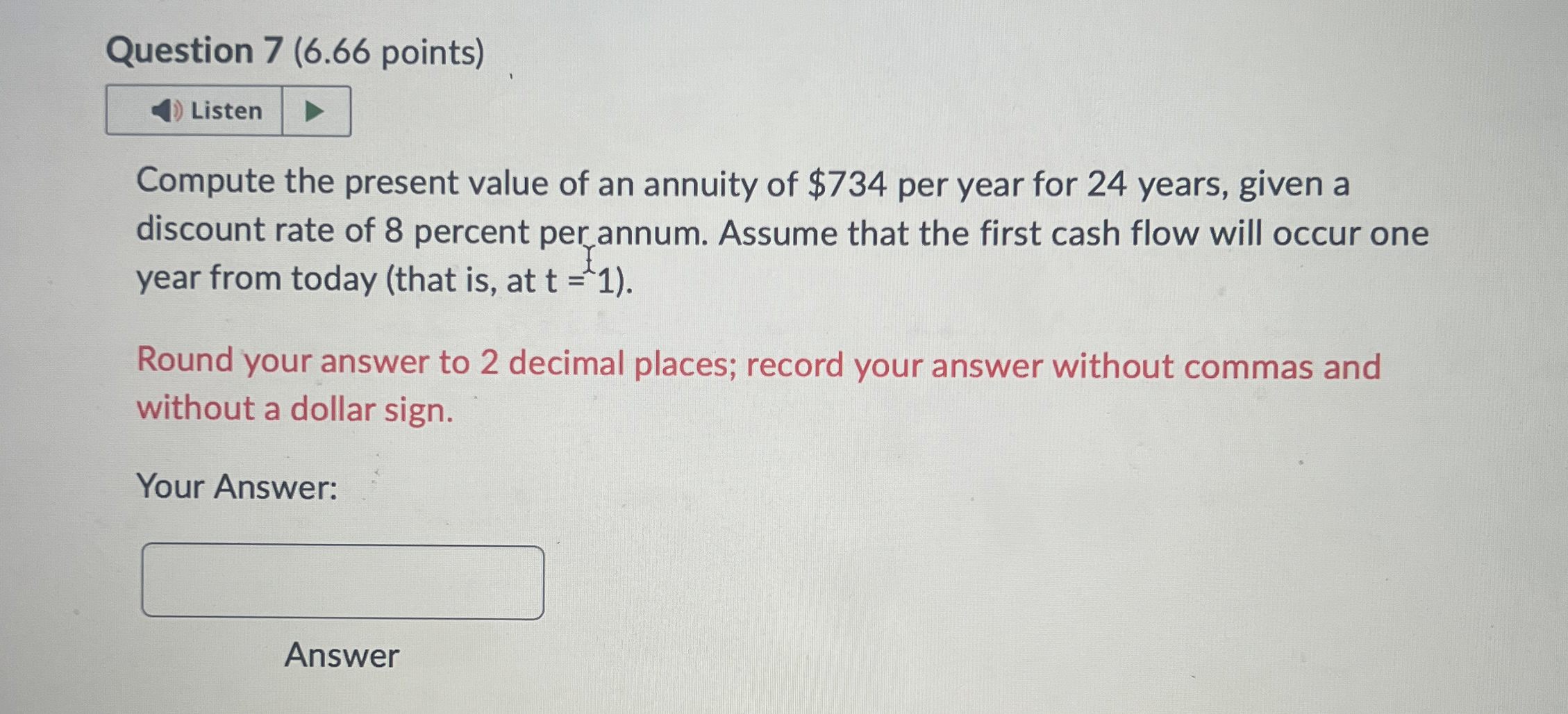  Question 7(6.66 points) Compute the present value of an annuity of