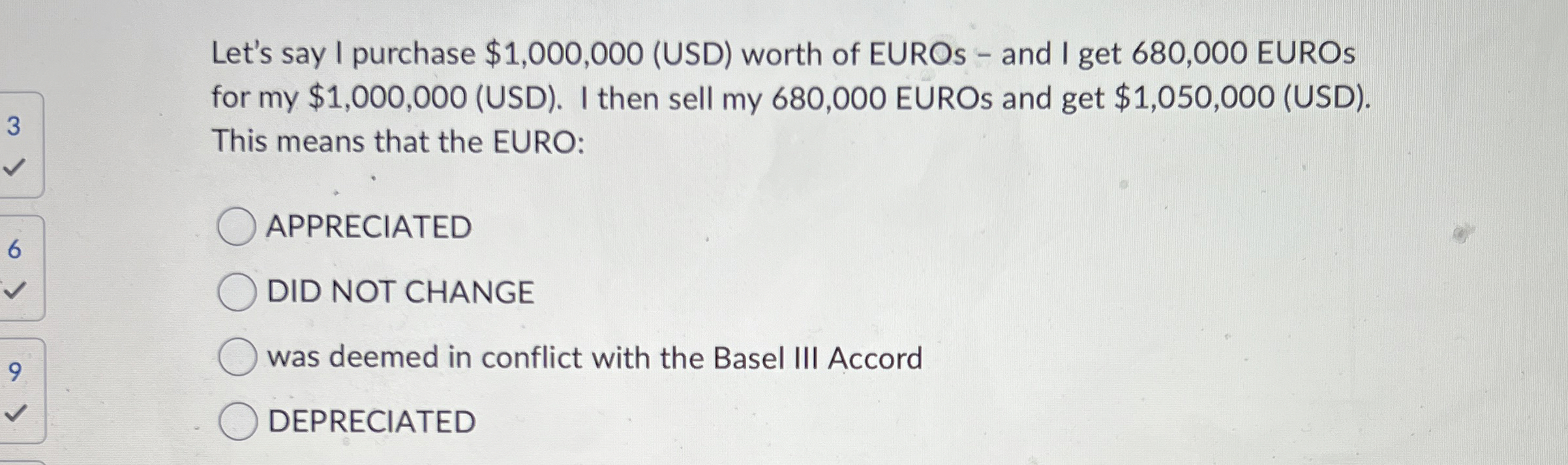  Let's say I purchase $1,000,000(USD) worth of EUROs - and I