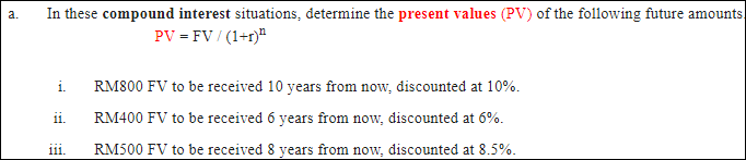  a. In these compound interest situations, determine the present values (PV)
