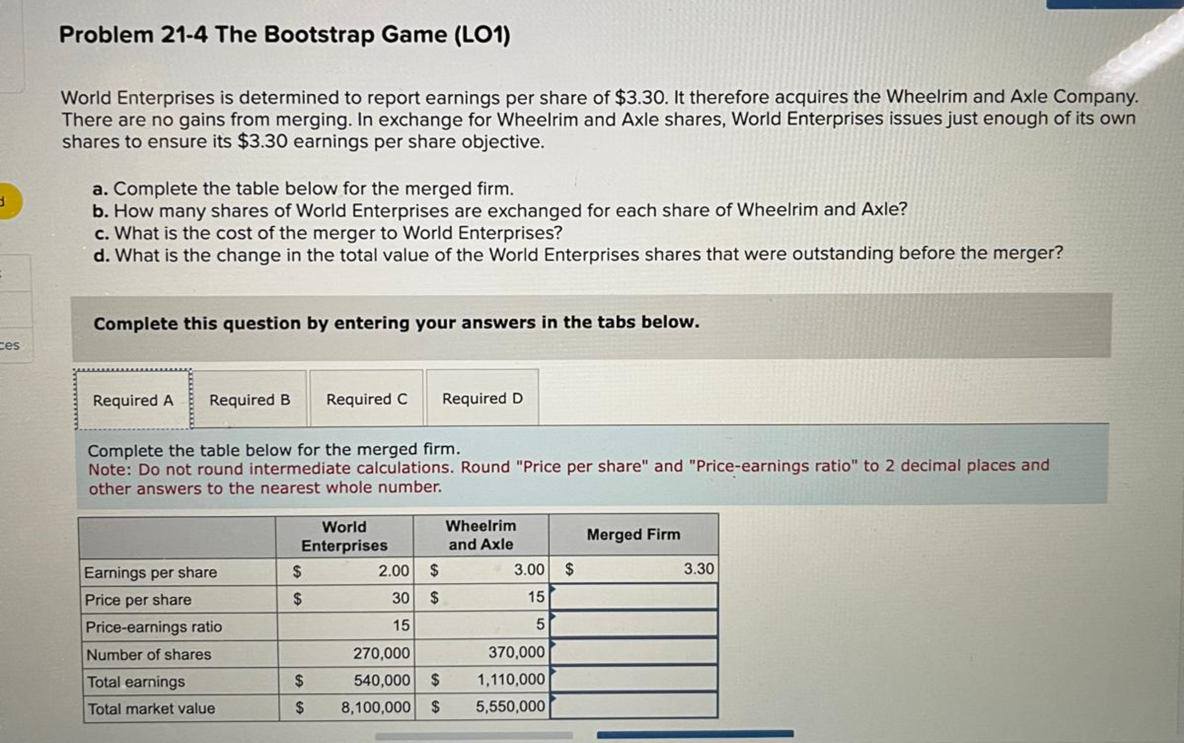  Problem 21-4 The Bootstrap Game (LO1) World Enterprises is determined to