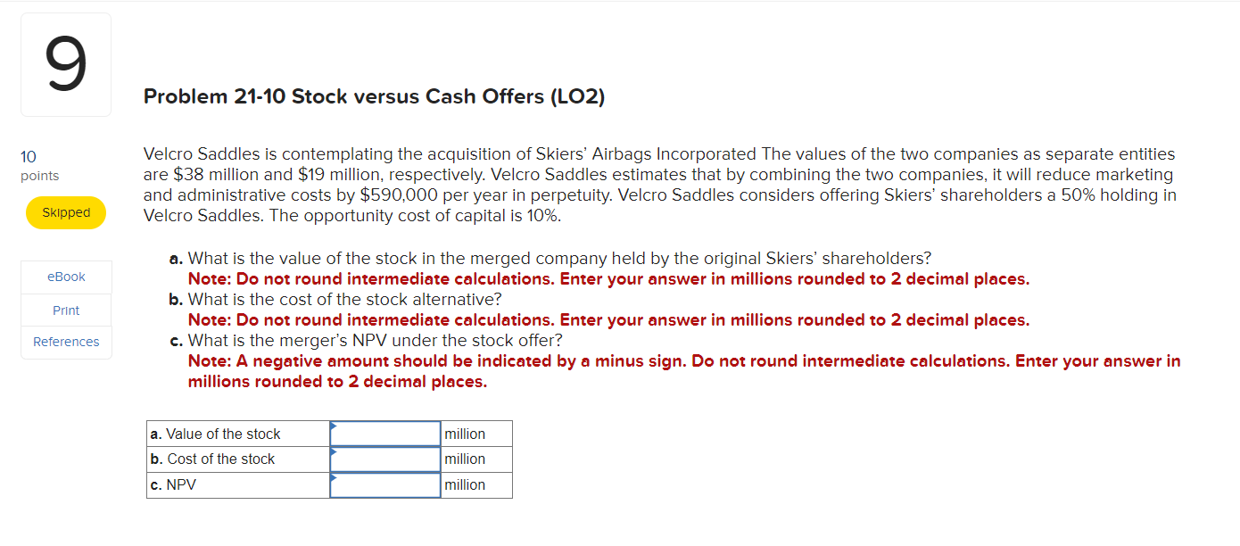  Problem 21-10 Stock versus Cash Offers (LO2) Velcro Saddles is contemplating