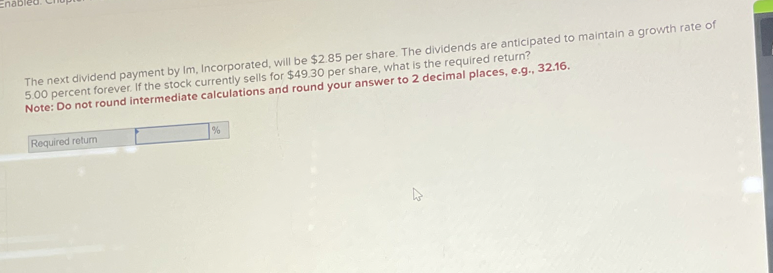  The next dividend payment by Im, Incorporated, will be $2.85 per