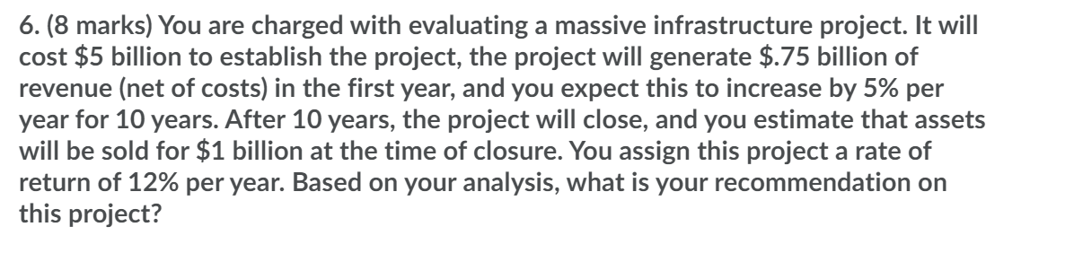  6. (8 marks) You are charged with evaluating a massive infrastructure
