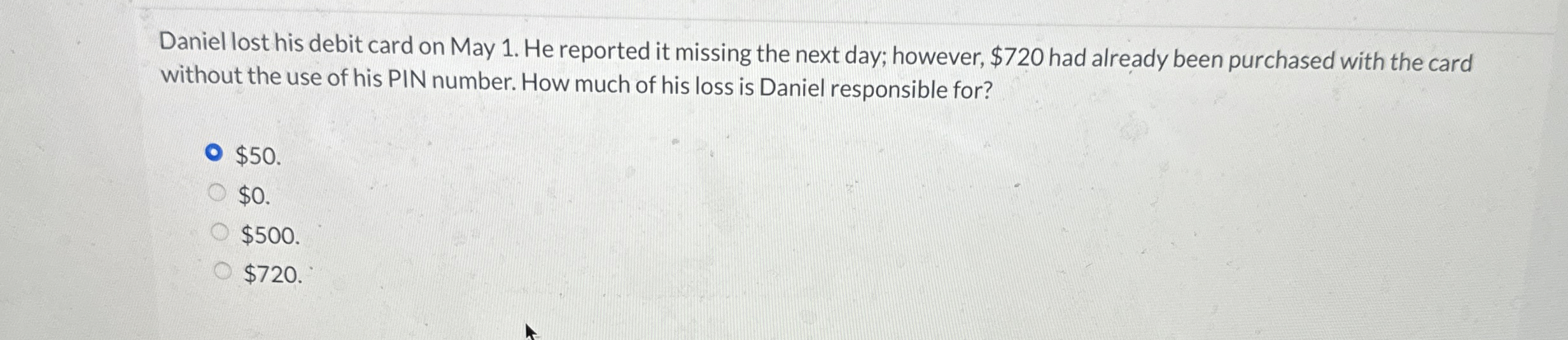  Daniel lost his debit card on May 1. He reported it