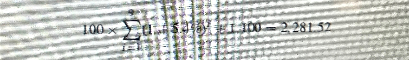  100i=19(1+5.4%)i+1,100=2,281.52 How to get the answer ? 