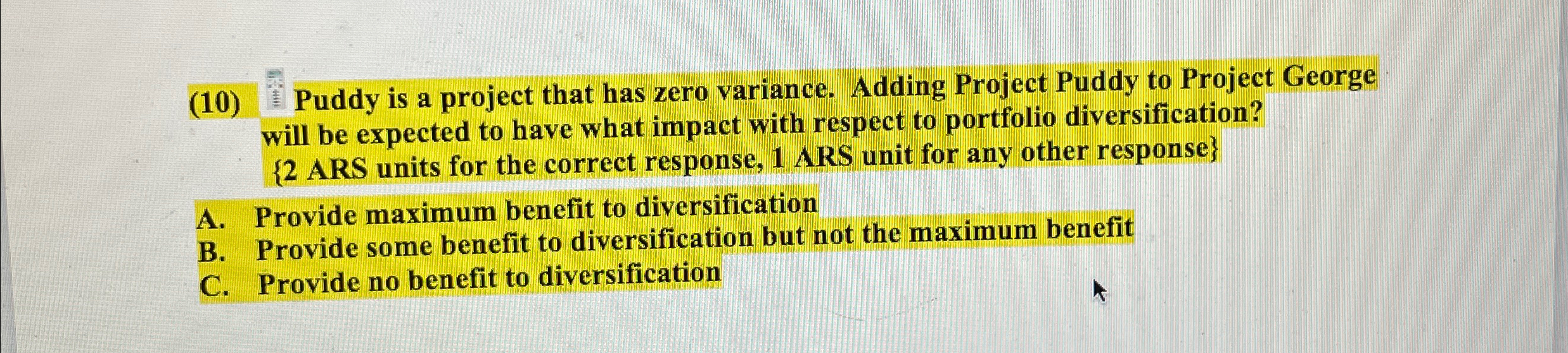  (10) Puddy is a project that has zero variance. Adding Project