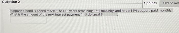  Save Answe Question 21 1 points Suppose a bond is priced