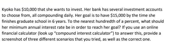  Kyoko has $10,000 that she wants to invest. Her bank has