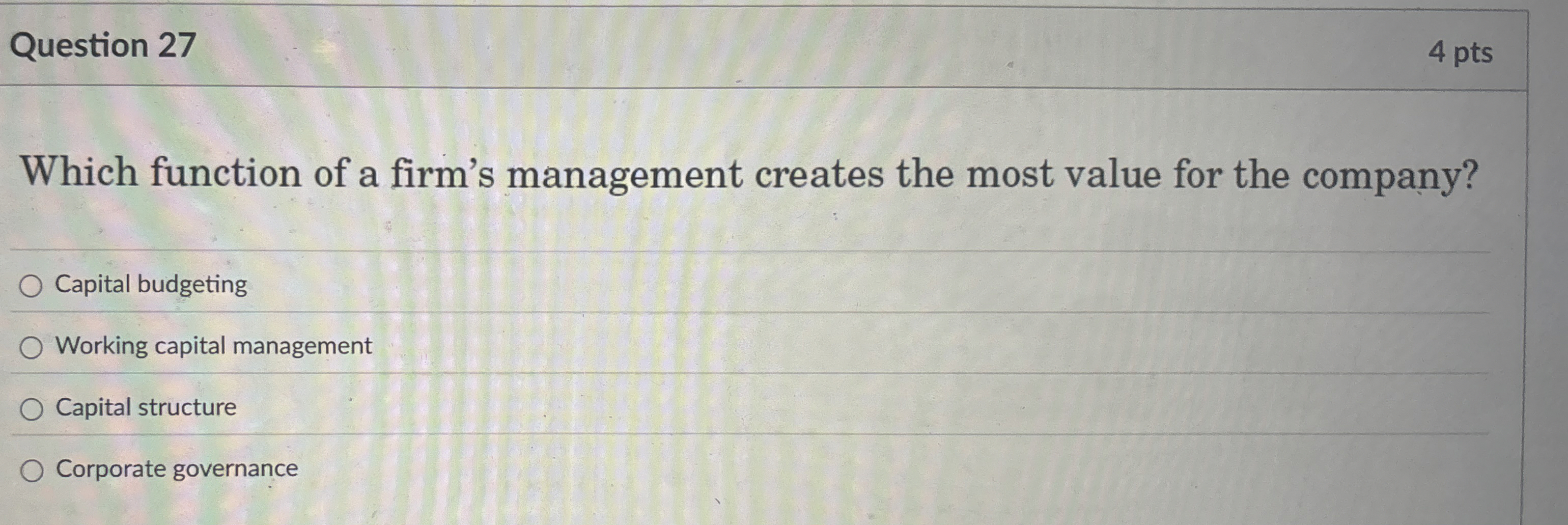  Question 27 Which function of a firm's management creates the most