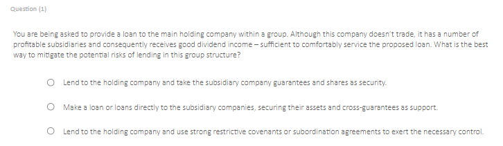  Question (1) You are being asked to provide a loan to