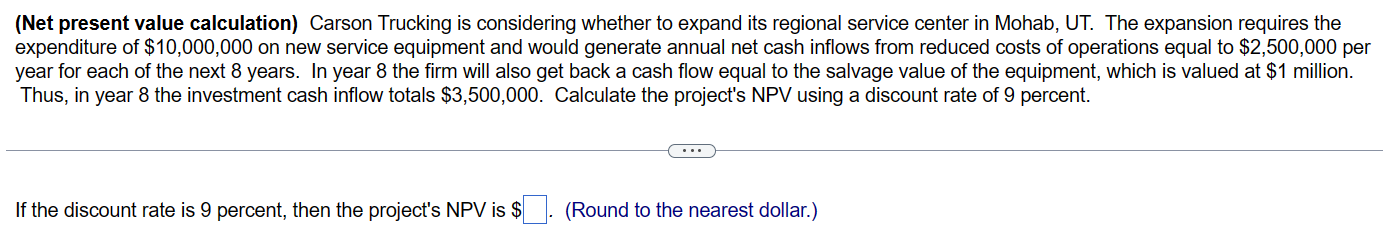  (Net present value calculation) Carson Trucking is considering whether to expand