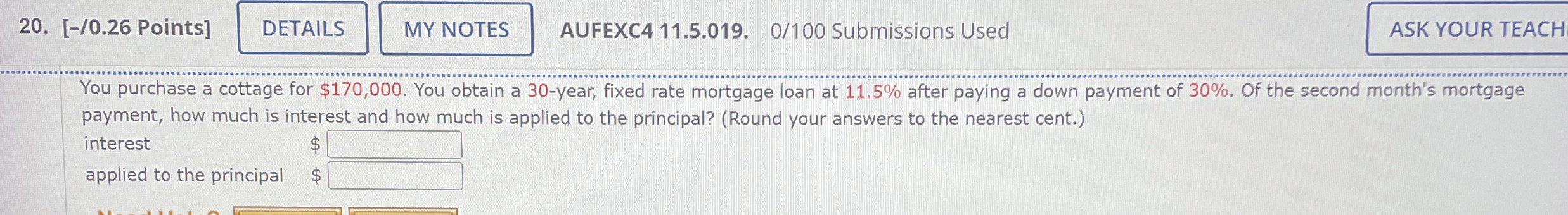  You purchase a cottage for $170,000. You obtain a 30-year, fixed