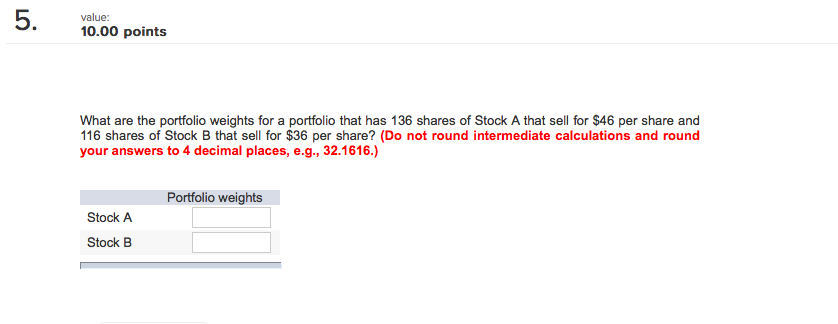  5. value: 10.00 points What are the portfolio weights for a