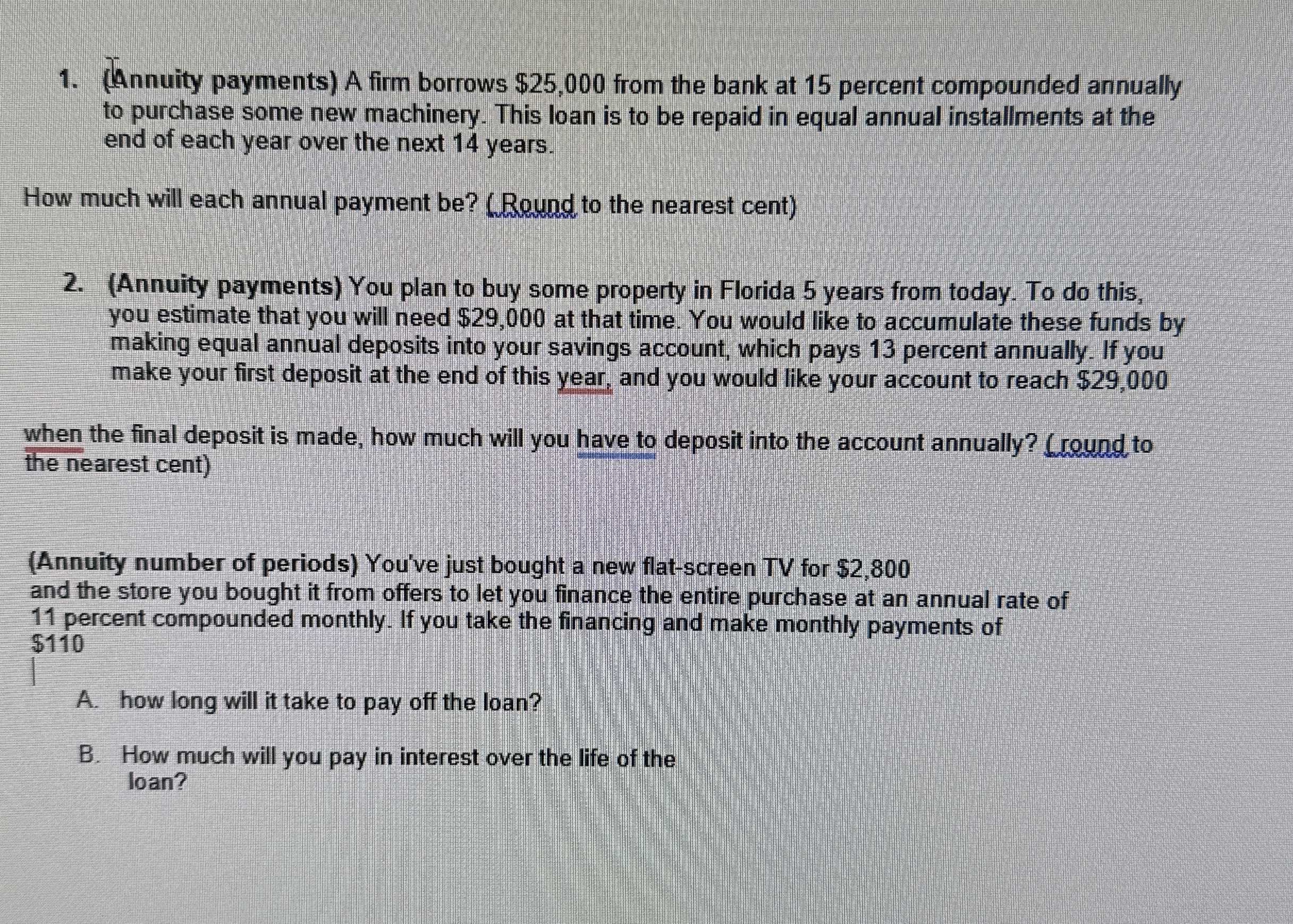  (Annuity payments) A firm borrows $25,000 from the bank at 15