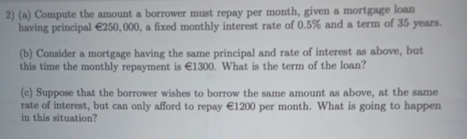  (a) Compute the amount a borrower must repay per month, given