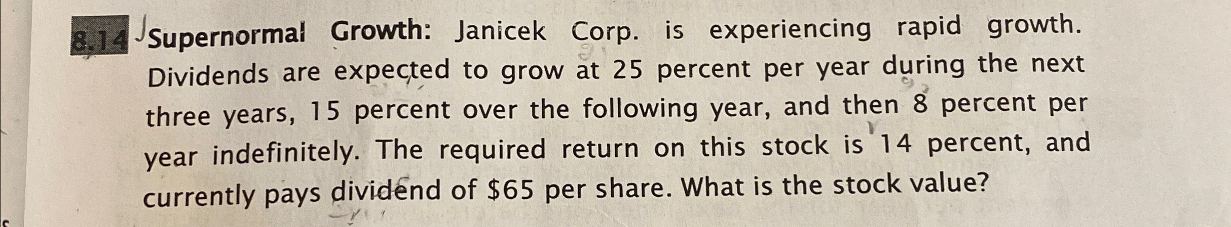  8,14 Supernormal Growth: Janicek Corp. is experiencing rapid growth. Dividends are