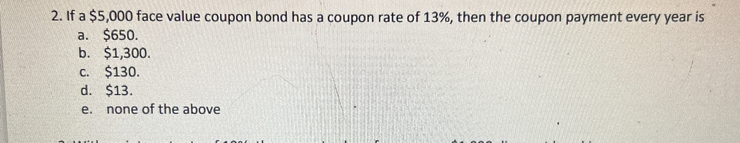  If a $5,000 face value coupon bond has a coupon rate