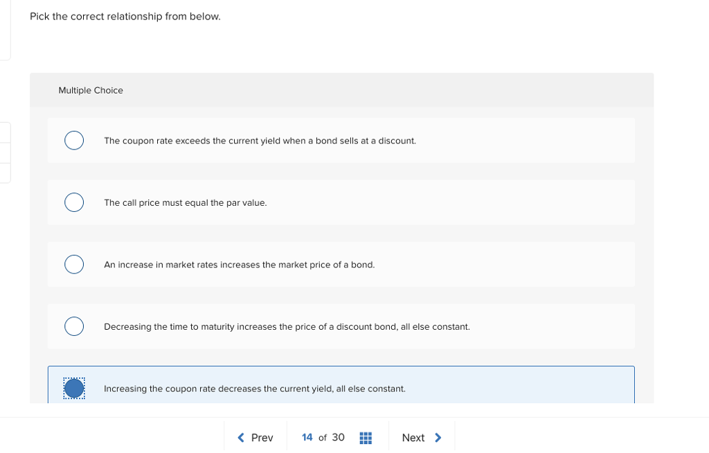 Pick the correct relationship from below Multiple Choice The coupon rate