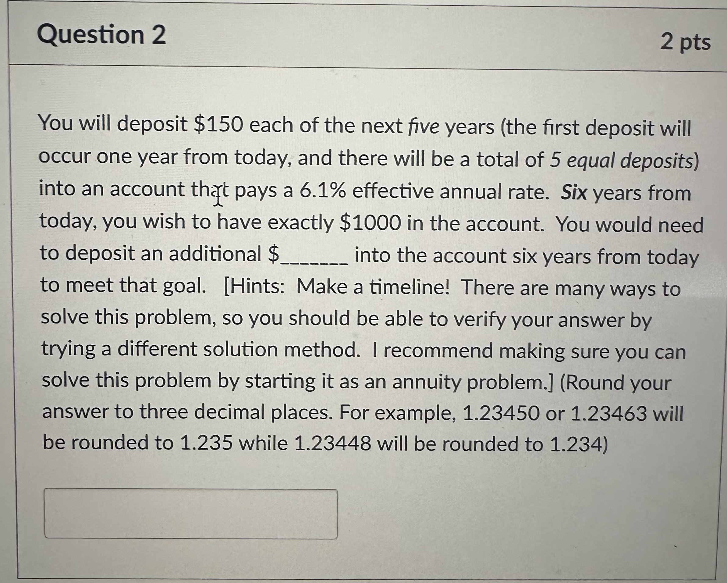  Question 2 2 pts You will deposit $150 each of the
