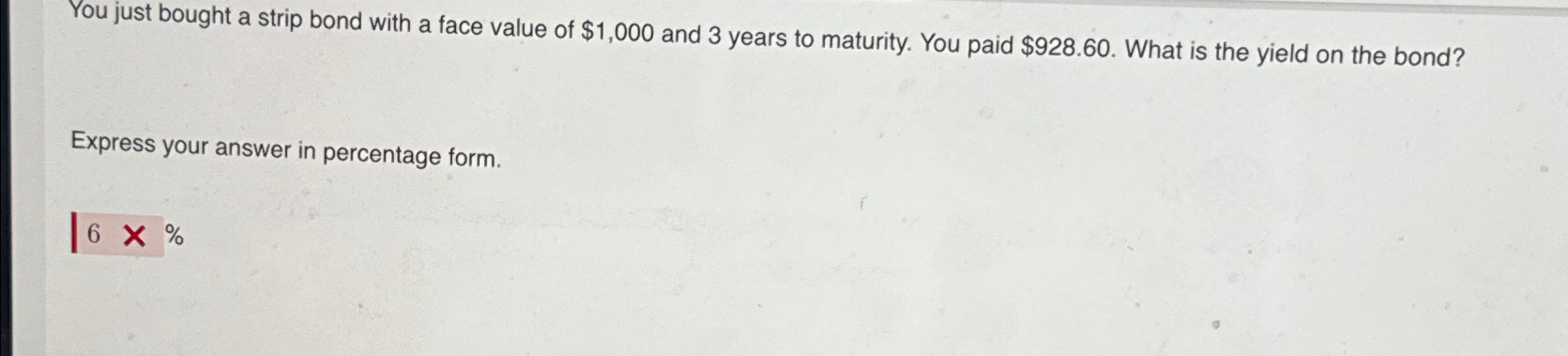 You just bought a strip bond with a face value of