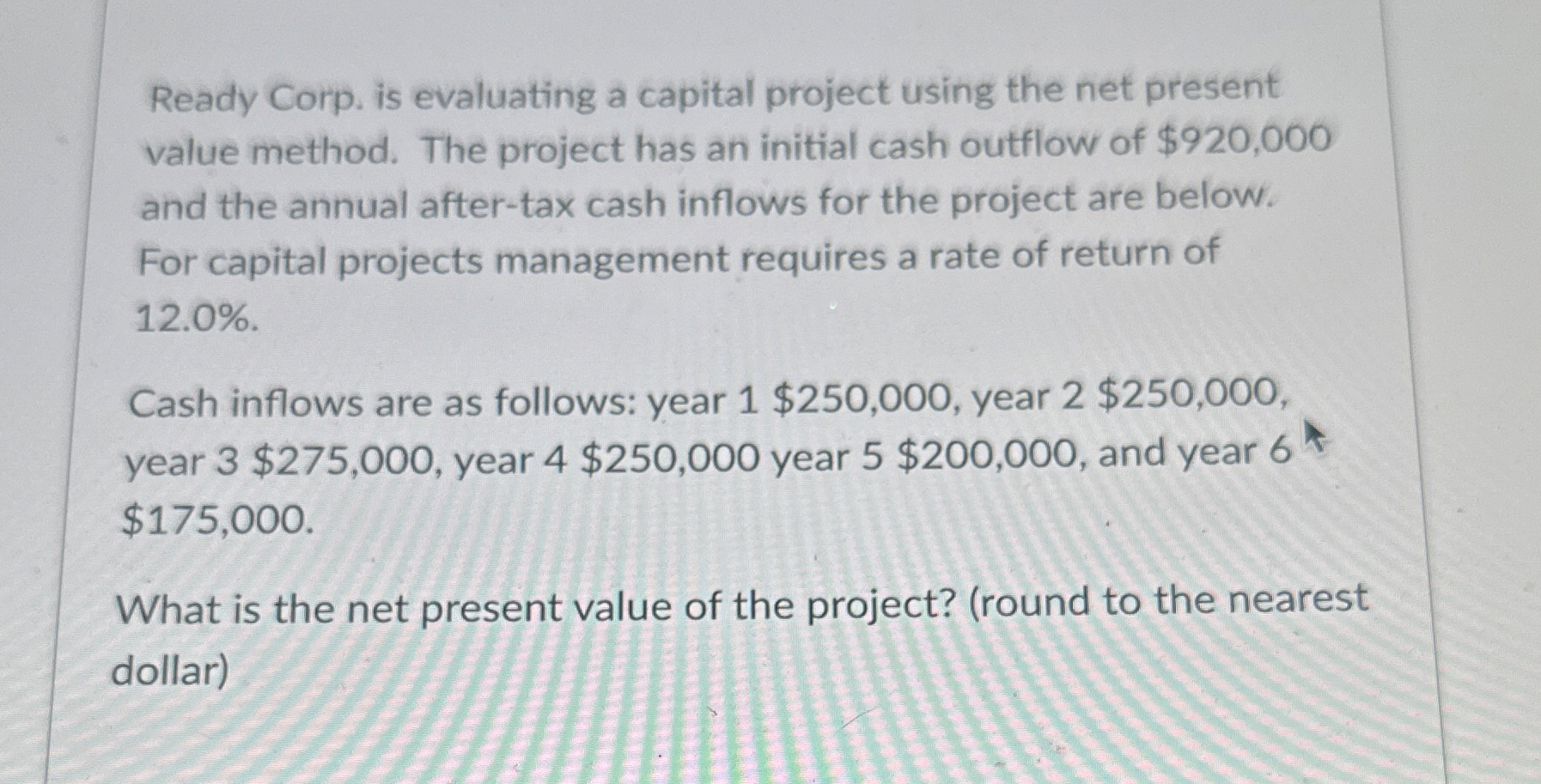  Ready Corp. is evaluating a capital project using the net present