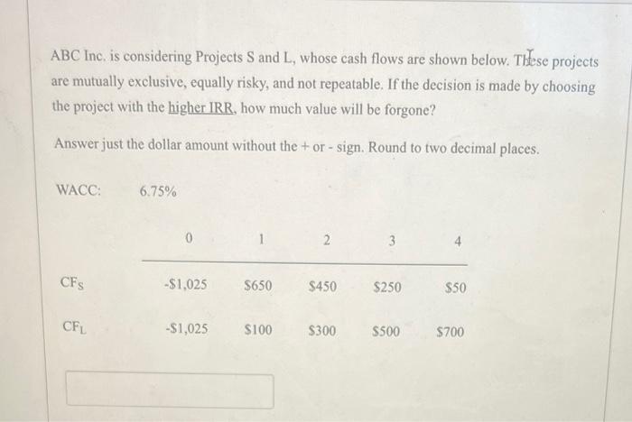  ABC Inc. is considering Projects S and L, whose cash flows