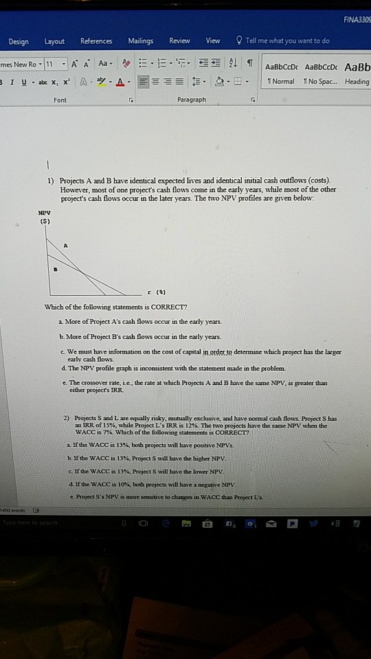 1) Projects A and B have identical expected lives and identical initial