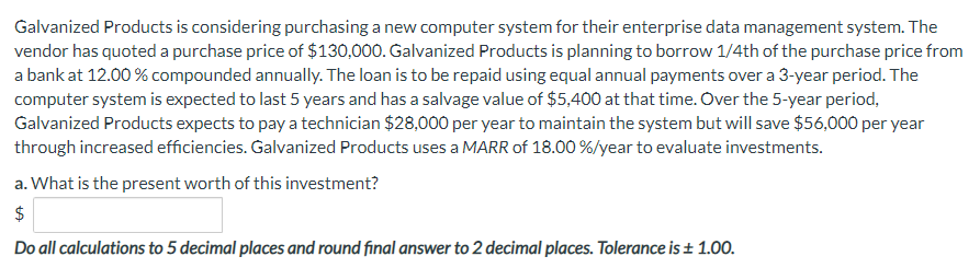  Galvanized Products is considering purchasing a new computer system for their