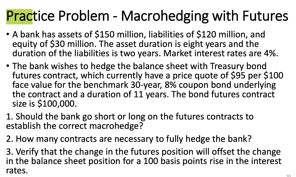  Practice Problem - Macrohedging with Futures - A bank has assets