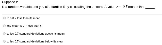 Suppose x is a random variable and you standardize it by