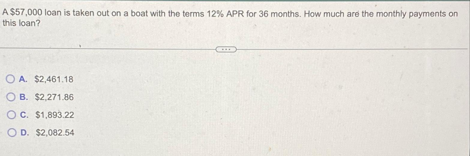  A $57,000 loan is taken out on a boat with the