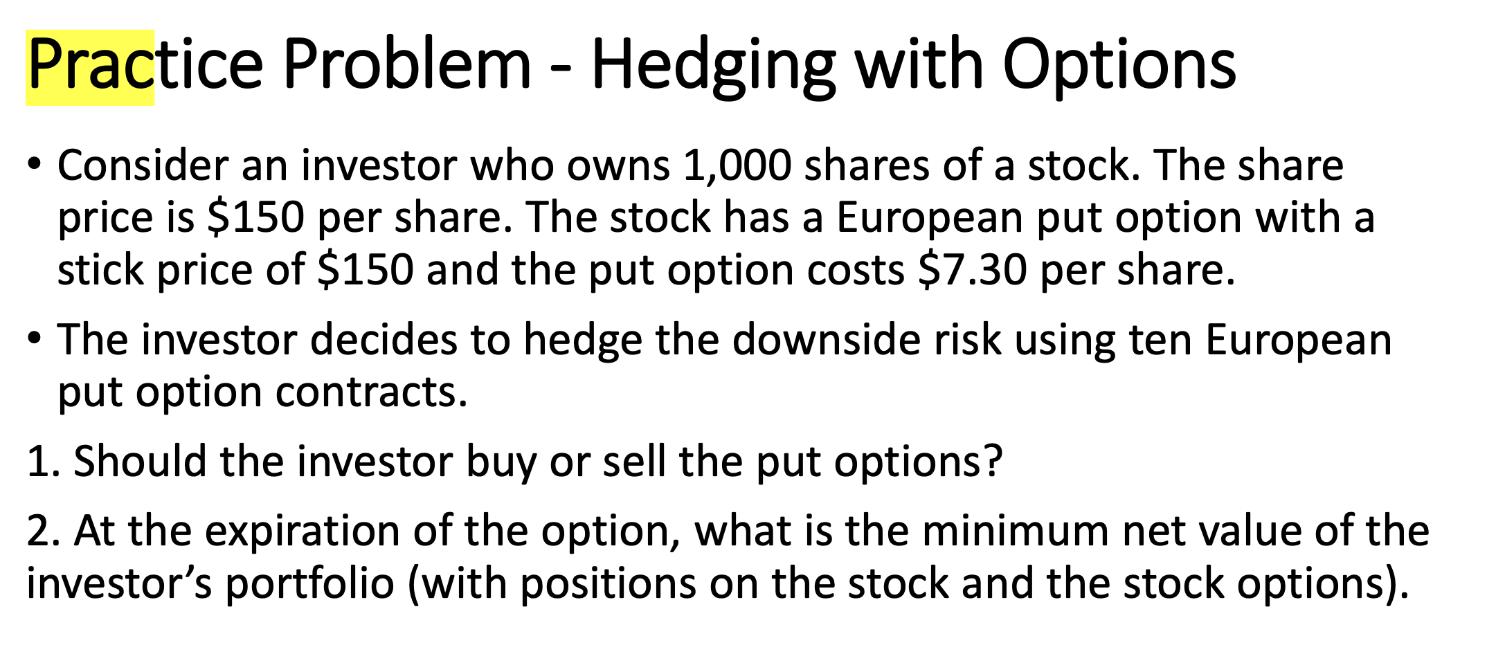  Practice Problem - Hedging with Options - Consider an investor who