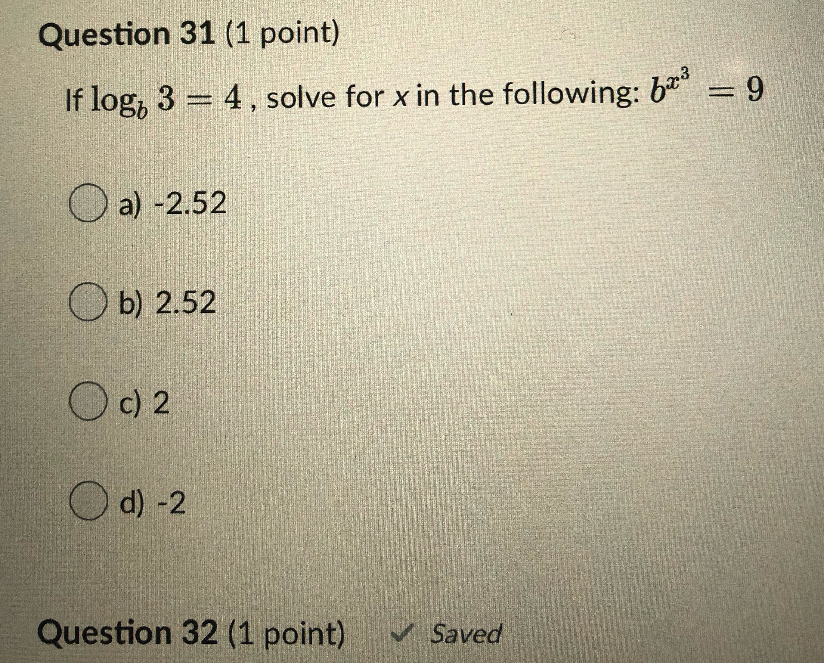 Please help solve Question 31 (1 point) If log, 3 = 4,