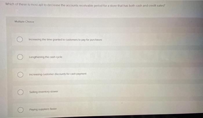  Which of these is most apt to decrease the accounts receivable