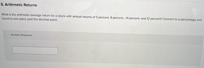 q 5 What is the arithmetic average return for a stock with