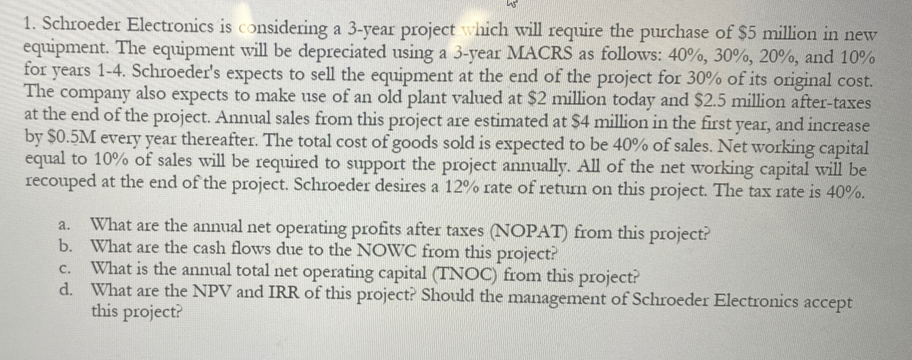  Please dont use excel Schroeder Electronics is considering a 3-year project