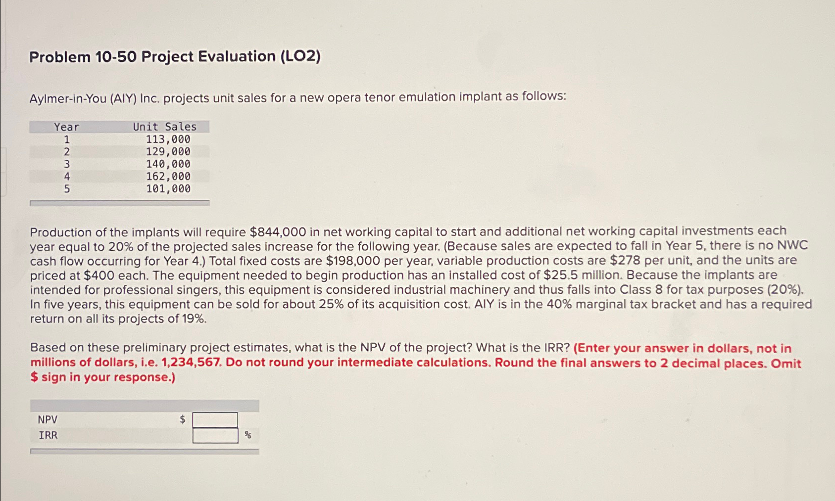  Problem 10-50 Project Evaluation (LO2) Aylmer-in-You (AIY) Inc. projects unit sales