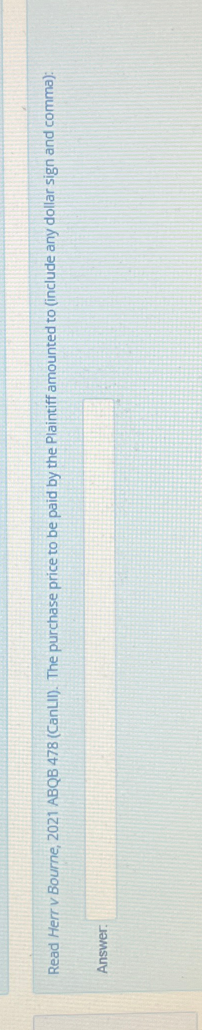  Read Herr v Bourne, 2021 ABQB 478(CanLII). The purchase price to