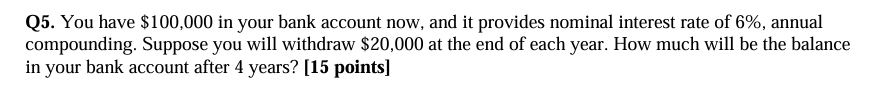  You have $100,000 in your bank account now, and it provides