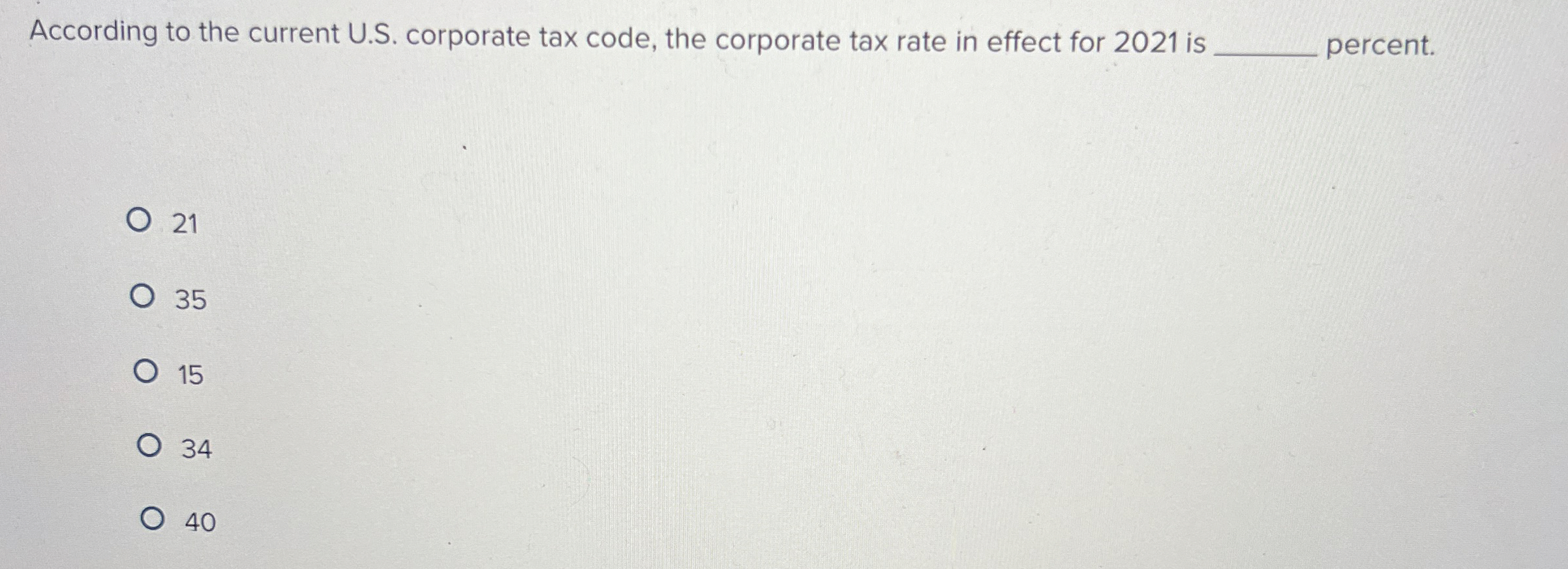  According to the current U.S. corporate tax code, the corporate tax