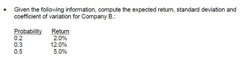 Given the following information, compute 1. the expected return, 2. standard deviation