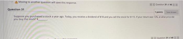  4 Moving to another question will save this response Question 31