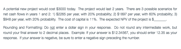  A potential new project would cost $3000 today. The project would