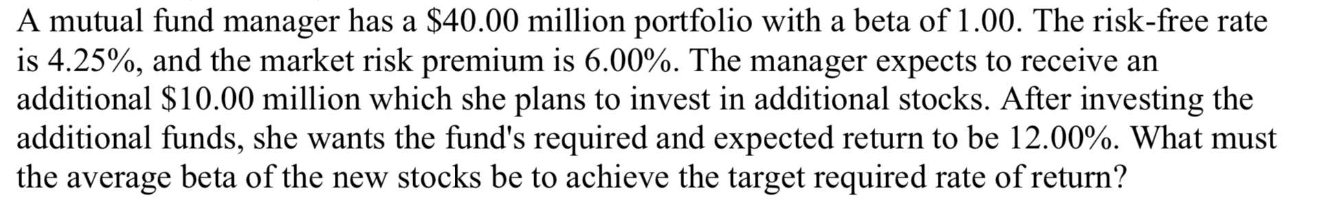  A mutual fund manager has a $40.00 million portfolio with a