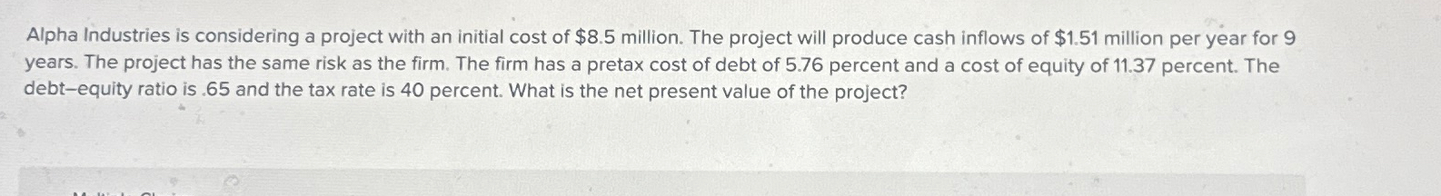  Alpha Industries is considering a project with an initial cost of