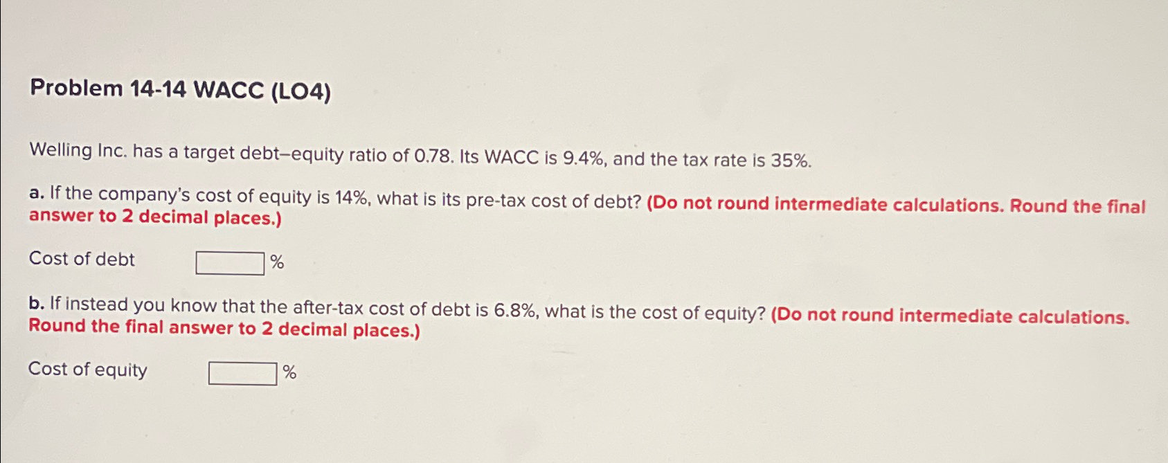  Problem 14-14 WACC (LO4) Welling Inc. has a target debt-equity ratio