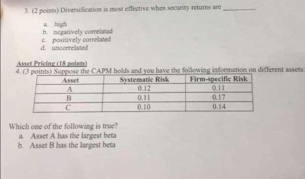  3. (2 points) Diversification is most effective when security returns are_